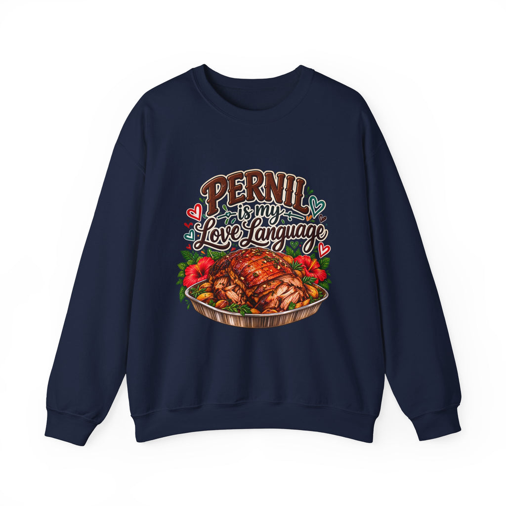 Pernil Is My Love Language Sweatshirt - Cozy Puerto Rican Graphic Crewneck