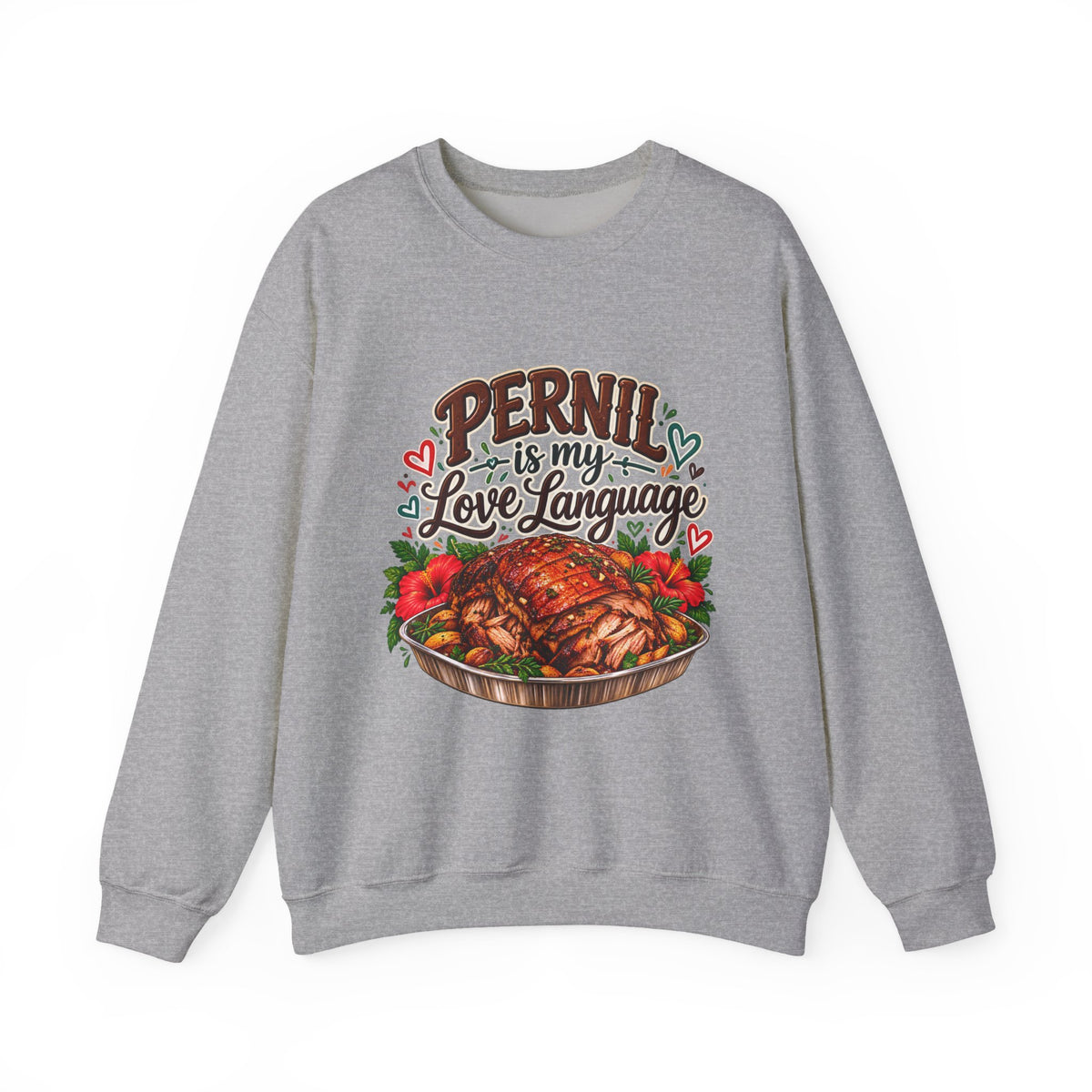 Pernil Is My Love Language Sweatshirt - Cozy Puerto Rican Graphic Crewneck