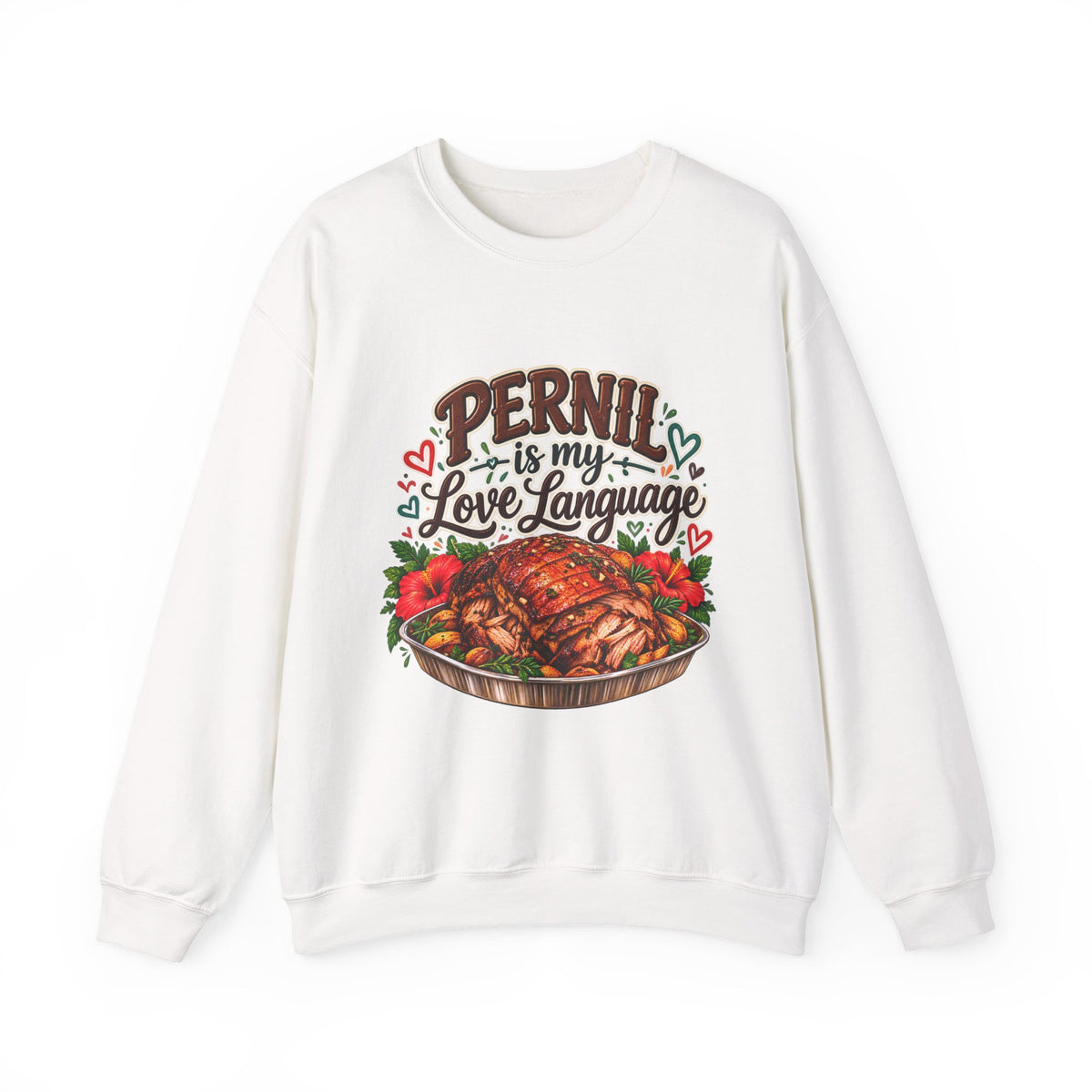 Pernil Is My Love Language Sweatshirt - Cozy Puerto Rican Graphic Crewneck
