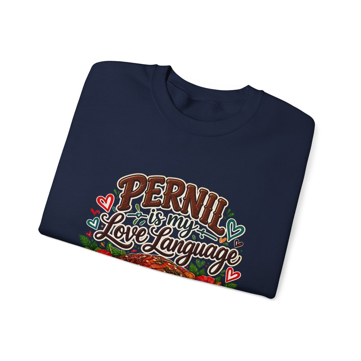 Pernil Is My Love Language Sweatshirt - Cozy Puerto Rican Graphic Crewneck