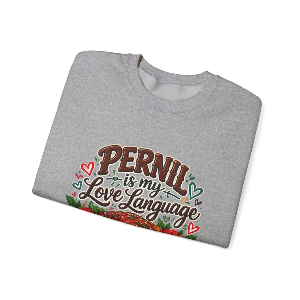 Pernil Is My Love Language Sweatshirt - Cozy Puerto Rican Graphic Crewneck
