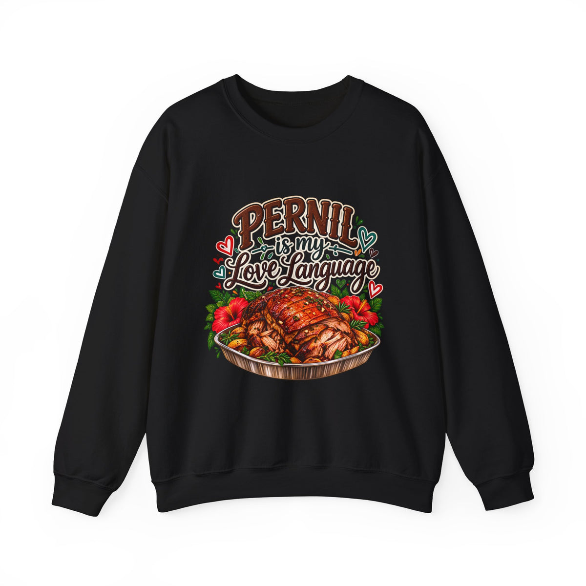 Pernil Is My Love Language Sweatshirt - Cozy Puerto Rican Graphic Crewneck