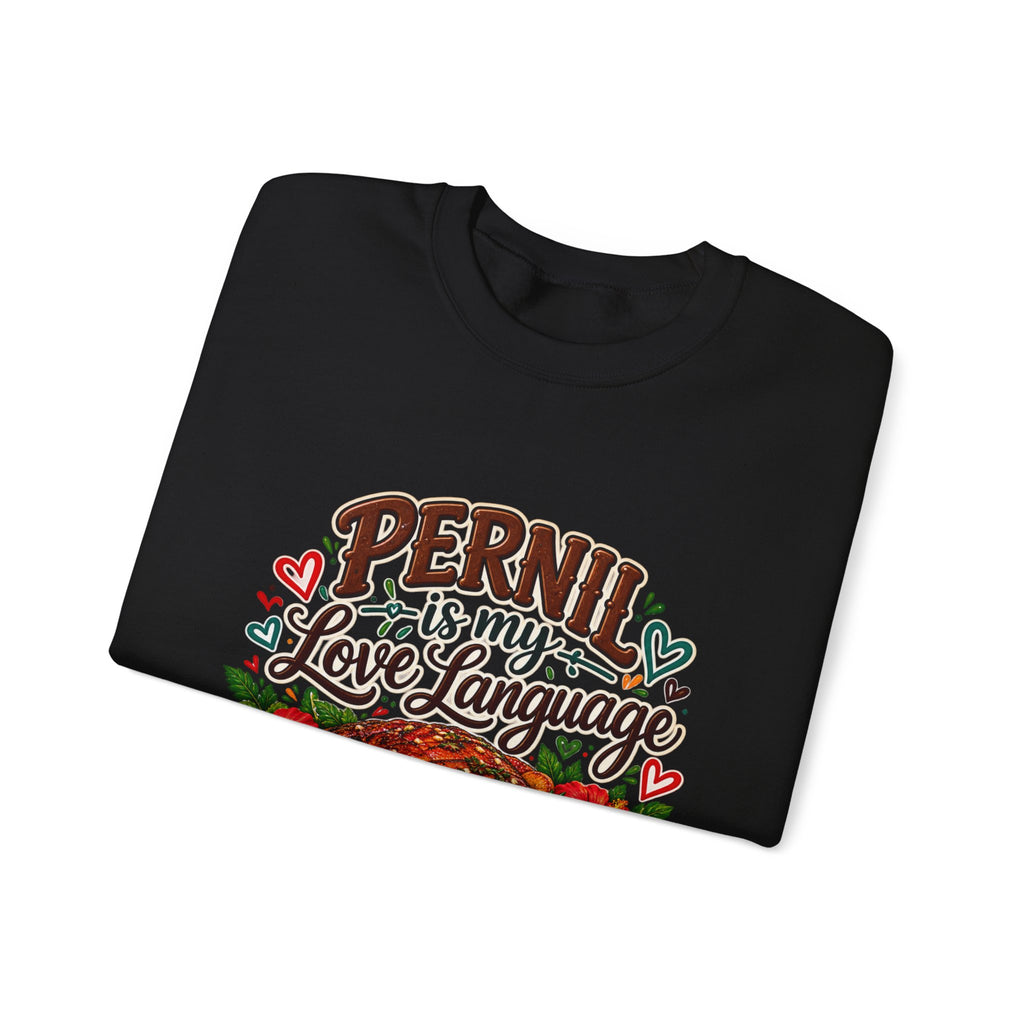 Pernil Is My Love Language Sweatshirt - Cozy Puerto Rican Graphic Crewneck