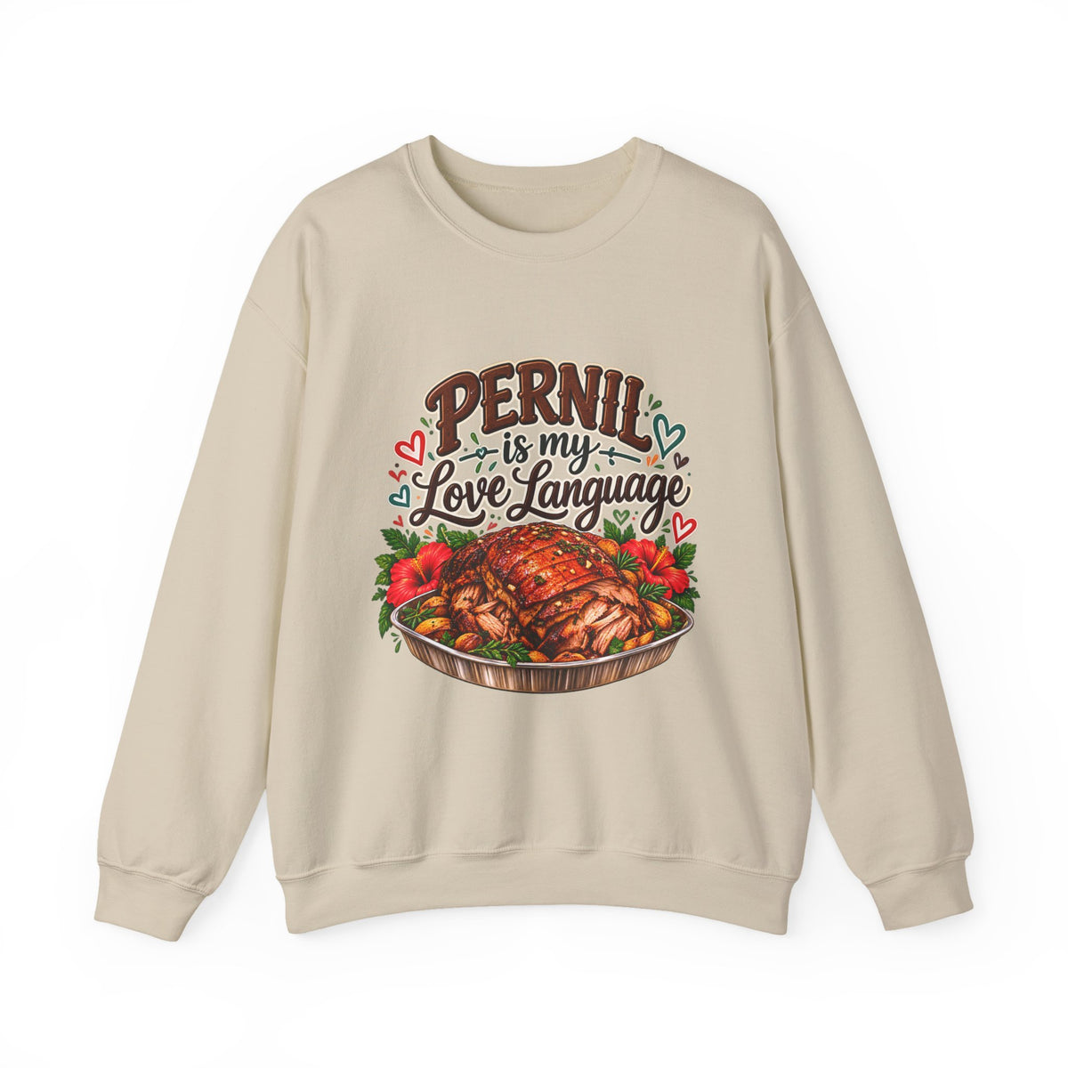 Pernil Is My Love Language Sweatshirt - Cozy Puerto Rican Graphic Crewneck
